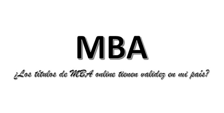 ¿Los títulos de MBA online tienen validez en mi país?