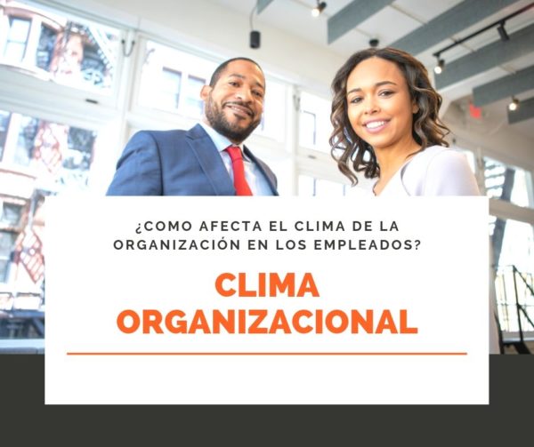 Clima Organizacional (definición, efectos, características)