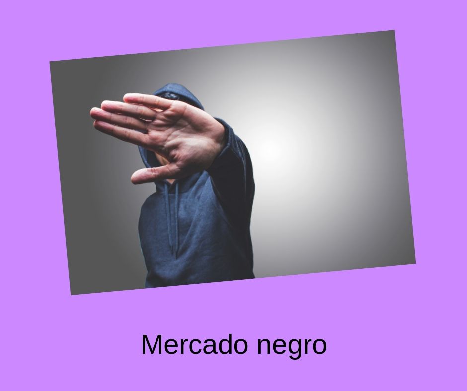 Mercado negro (En qué consiste, problemas y lucha contra el mercado negro)