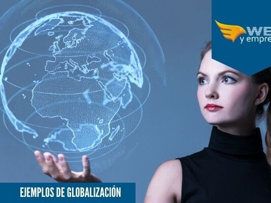 Ejemplos de Globalización (Económica, Social, Política, Tecnológica, Cultural y Otros)