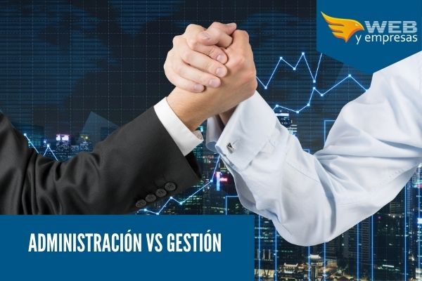 Administraci n Vs Gesti n 12 Diferencias Que No Sab as Web Y Empresas