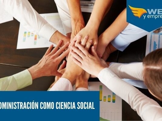 Administración como Ciencia Social: 7 puntos como para analizar administración moderna como ciencia social