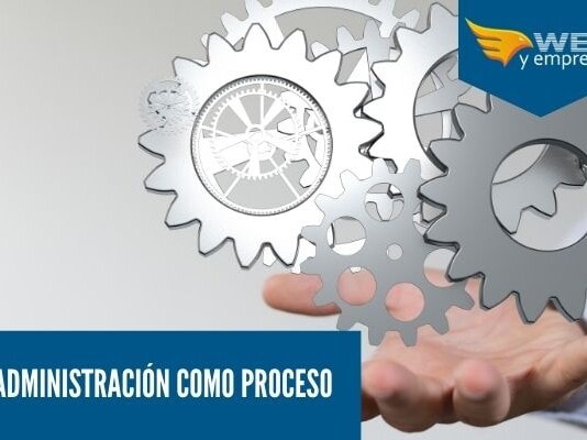 Administración como Proceso: 7 elementos para considerar Cuál es el proceso de la administracion
