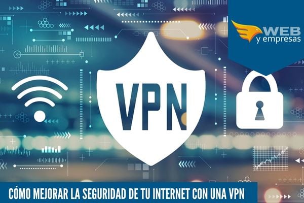 VPN para mejorar la seguridad de tu internet.