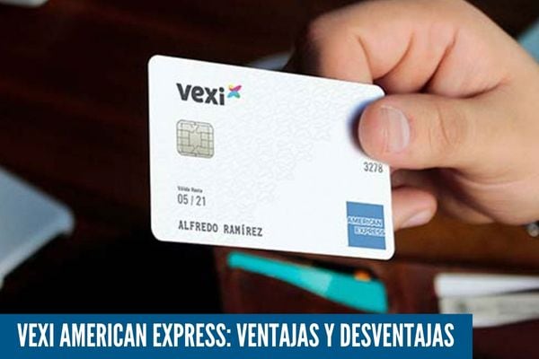 Ventajas y Desventajas Vexi American Express Tarjeta de Crédito