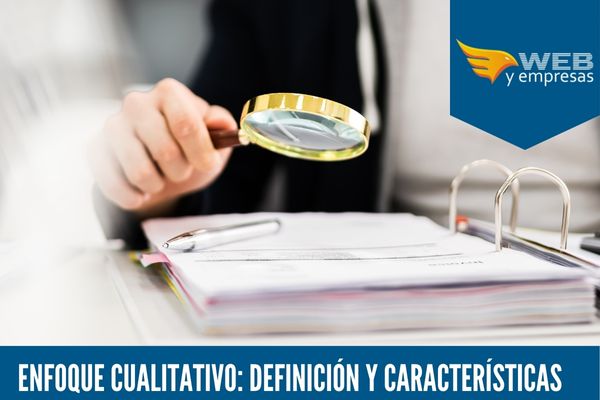 Enfoque cualitativo: Definición y Características