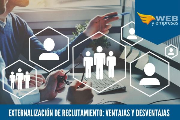 Externalización de Reclutamiento: Ventajas y Desventajas de Contratar a una Agencia de Selección de Personal