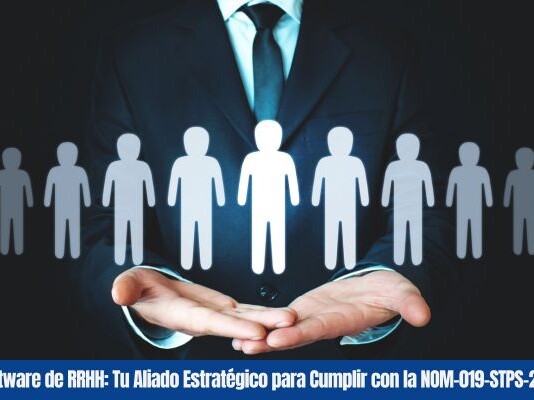 Software de RRHH: Tu Aliado Estratégico para Cumplir con la NOM-019-STPS-2011 Software de RRHH Tu Aliado Estratégico para Cumplir con la NOM-019-STPS-2011