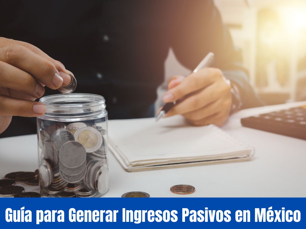 Cómo Generar Ingresos Pasivos en México