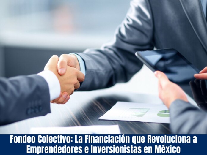 Fondeo Colectivo La Financiación que Revoluciona a Emprendedores e Inversionistas en México