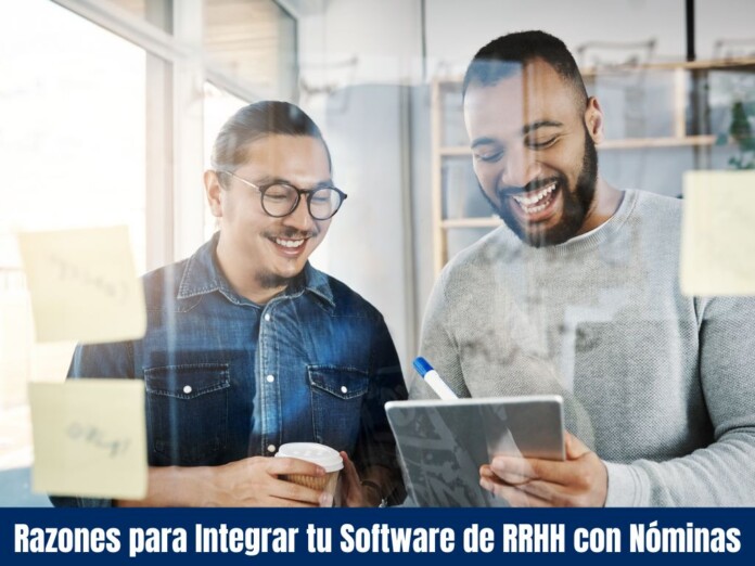 Razones Poderosas para Integrar tu Software de RRHH con Nóminas Razones Poderosas para Integrar tu Software de RRHH con Nóminas