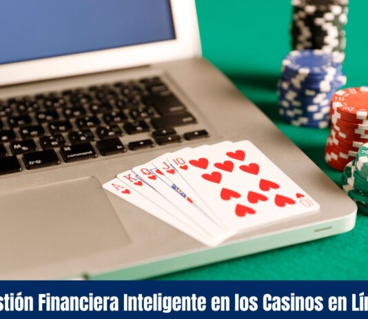 Gestión Financiera Inteligente en los Casinos en Línea Gestión Financiera Inteligente en los Casinos en Línea
