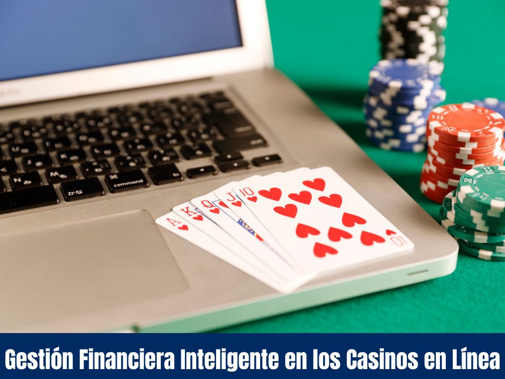 Gestión Financiera Inteligente en los Casinos en Línea