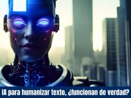 IA para humanizar texto, ¿funcionan de verdad? IA para humanizar texto, ¿funcionan de verdad