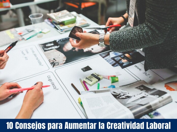 10 Consejos para Aumentar la Creatividad Laboral