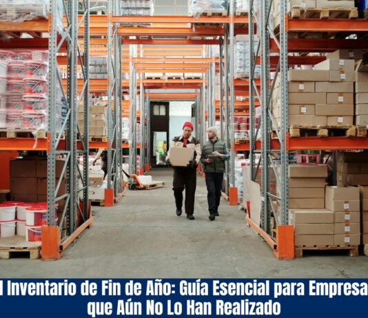 El Inventario de Fin de Año: Guía Esencial para Empresas que Aún No Lo Han Realizado El Inventario de Fin de Año