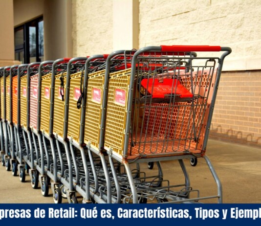 Empresas de Retail: Qué es, Características, Tipos y Ejemplos Empresas de Retail Qué es, Características, Tipos y Ejemplos