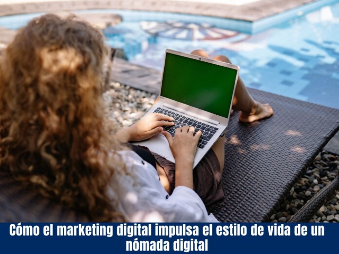 Cómo el marketing digital impulsa el estilo de vida de un nómada digital