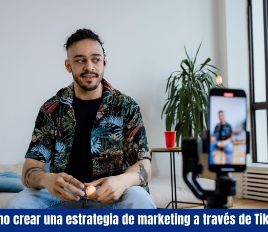 Cómo crear una estrategia de marketing a través de TikTok: Guía práctica para dar a conocer tu marca Cómo crear una estrategia de marketing a través de TikTok