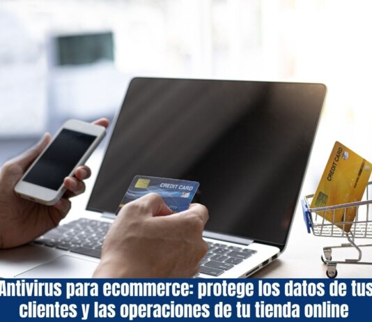 Antivirus para ecommerce: protege los datos de tus clientes y las operaciones de tu tienda online en entornos remotos Antivirus para ecommerce