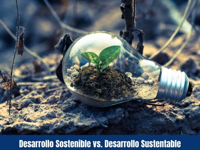 Desarrollo Sostenible vs. Desarrollo Sustentable