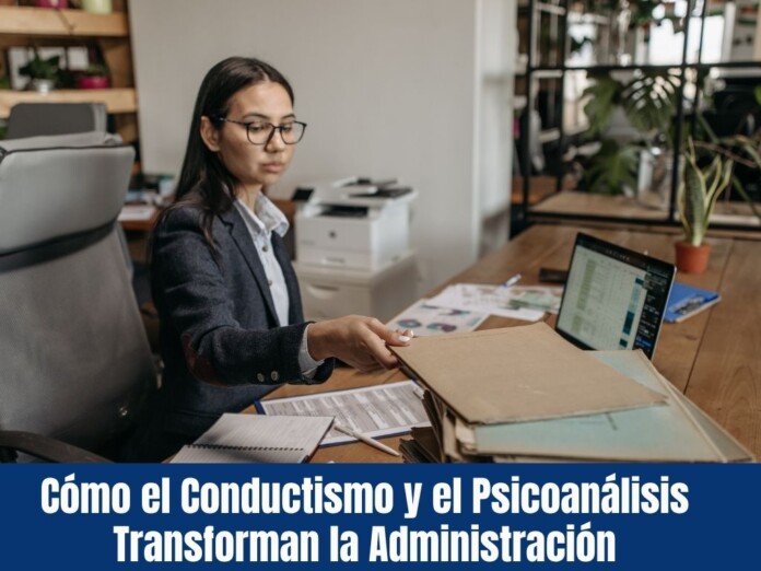 Cómo el Conductismo y el Psicoanálisis Transforman la Administración Cómo el Conductismo y el Psicoanálisis Transforman la Administración
