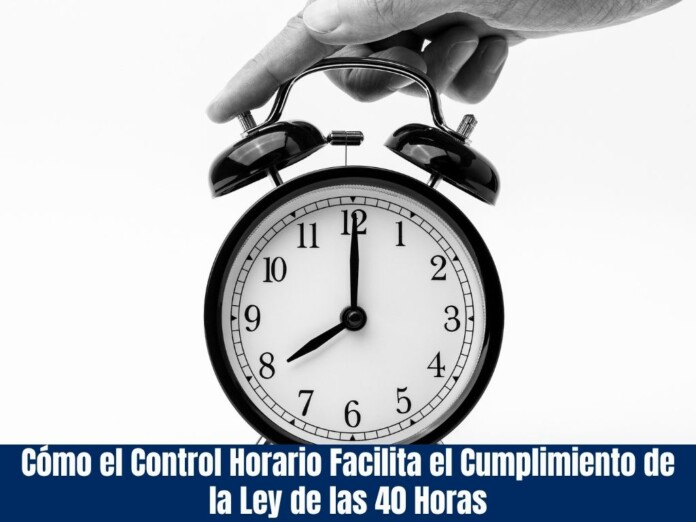 Cómo el Control Horario Facilita el Cumplimiento de la Ley de las 40 Horas
