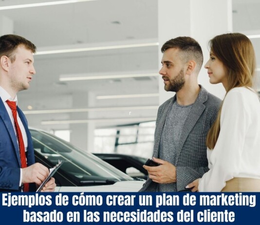 7 Ejemplos de cómo crear un plan de marketing basado en las necesidades del cliente Ejemplos de cómo crear un plan de marketing basado en las necesidades del cliente