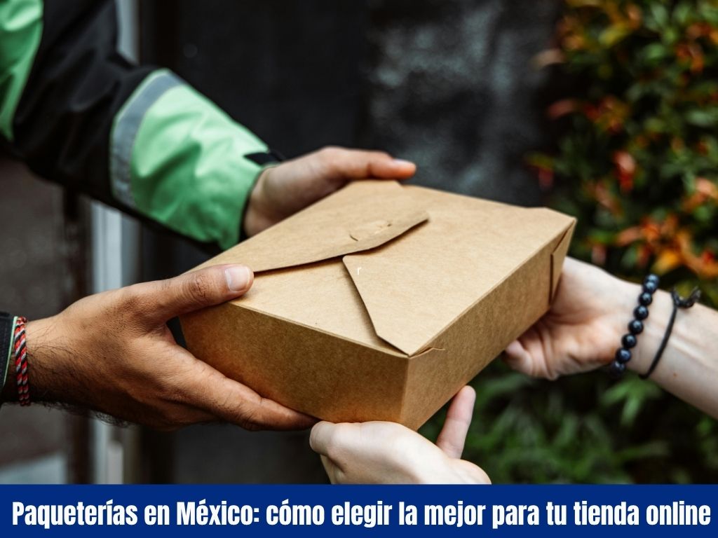 Paqueterías en México: cómo elegir la mejor para tu tienda online